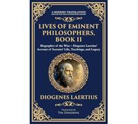Lives of Eminent Philosophers, Book II (Socrates): Biographer of the Wise - Diogenes Laertius' Account of Socrates' Life, Teachings, and Legacy (Deluxe Hardbound Edition)