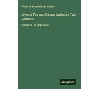 Lives of Fair and Gallant Ladies; In Two Volumes: Volume 2 - in large print