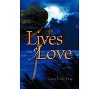 Lives of Love - Larry E. McCray - Strategic Book Publishing - Livre en Anglais Larry E. McCrayLarry E. McCray (Auteur)