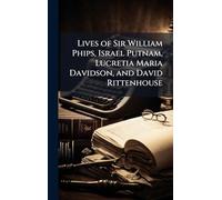 Lives of Sir William Phips, Israel Putnam, Lucretia Maria Davidson, and David Rittenhouse
