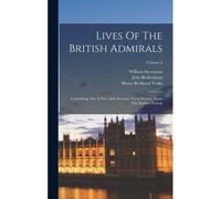 Lives Of The British Admirals