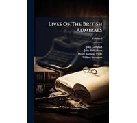 Lives Of The British Admirals