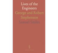 Lives of the Engineers: George and Robert Stephenson
