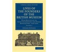 Lives of the Founders of the British Museum: With Notices of Its Chief Augmentors and Other Benefactors, 1570 1870 Edwards, Edward (Auteur)