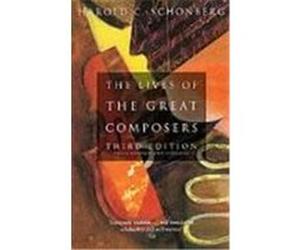 Lives of the Great Composers Schonberg, Harold (Auteur)