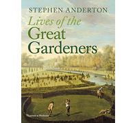 Lives of the Great Gardeners