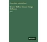 Lives of the Most Eminent Foreign Statesmen: Vol. 3