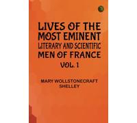 Lives of the most eminent literary and scientific men of France Vol. 1