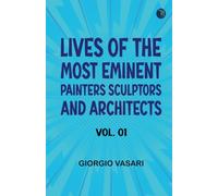 Lives of the Most Eminent Painters Sculptors and Architects Vol. 01