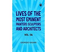 Lives of the most Eminent Painters Sculptors and Architects Vol. 06