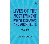 Lives of the Most Eminent Painters Sculptors and Architects Vol. 09