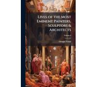 Lives of the Most Eminent Painters, Sculptors & Architects