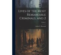 Lives Of The Most Remarkable Criminals, And 2; Volume 1