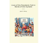 Lives of the Presidents Told in Words of One Syllable (Classic Books)