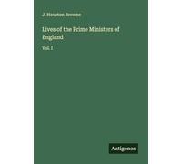 Lives of the Prime Ministers of England: Vol. I
