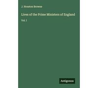 Lives of the Prime Ministers of England: Vol. I
