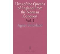 Lives of the Queens of England From the Norman Conquest: Compiled From Official Records and Other Authentic Documents, Private as Well as Public