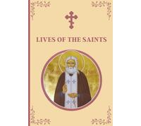 Lives of the Saints: An Introduction to Famous Orthodox Christian Saints