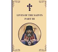Lives of the Saints: An Introduction to Famous Orthodox Christian Saints Part III
