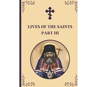Lives of the Saints: An Introduction to Famous Orthodox Christian Saints Part III