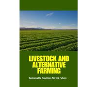 Livestock and Alternative Farming: Sustainable farming, alternative livestock, regenerative agriculture, ethical animal welfare, organic farming, ... livestock technology, future of farming.