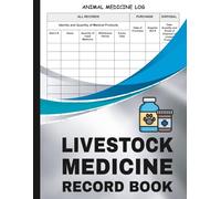 Livestock Medicine Record Book: Easy-to-Use Animal Medicine Record Keeper for Tracking Farm Veterinary Treatments, Health Notes, and Care for Cattle, Sheep, Goats, Horses, and Other Livestock