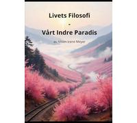 Livets Filosofi - Vårt Indre Paradis