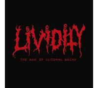 LIVIDITY - THE AGE OF CLITORAL DECAY VINYL LP NEUF