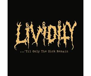 Lividity - 'Til Only the Sick Remain