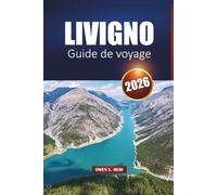 Livigno Guide De Voyage 2026: Explorez les stations de ski alpines, les sentiers de randonnée pittoresques, la cuisine locale, le shopping et les meilleures choses à faire dans le nord de l'Italie
