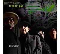 Elliott Sharp's Terraplane – Livin' Hear – CD (Digipak, Import)