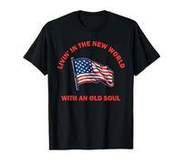 Livin' in The New World with an Old Soul Drapeau US Patriotism T-Shirt