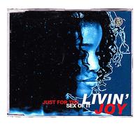 Livin Joy - Just for The Sex of It