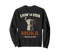 Livin la Vida Moka Funny Coffee Italian Espresso Loving Tee Sweatshirt