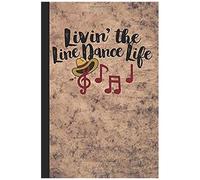 Livin' The Line Dance Life: Dancing Journal Or Diary, Study Notebook, Country Dance Lined Pages For Notes, Special Writing Workbook