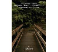 Living A Christlike Lifestyle in Faith and Career: A Life Aligned with God