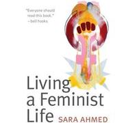 Living a Feminist Life by Sara Ahmed Sara Ahmed (Auteur)