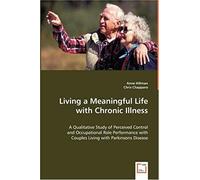Living A Meaningful Life With Chronic Illness: A Qualitative Study Of Perceived Control And Occupational Role Performance With Couples Living With Parkinsons Disease