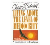 Living Above the Level of Mediocrity Chuck Swindoll (Auteur)