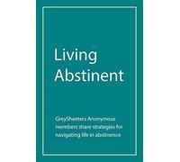 Living Abstinent: GreySheeters Anonymous members share strategies for navigating life in abstinence