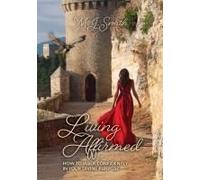 Living Affirmed: How To Walk Confidently In Your Divine Purpose Paperback Book By M. J. Smith