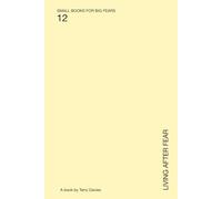 Living After Fear: What Remains When Fear Is No Longer in Charge