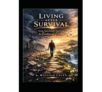 Living After Survival: From Narcissistic Survival to Emotional Freedom