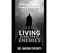 Living Among Enemies: A Philosophy and Practice of Strategic Solitude and Survival