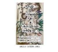 Living An Artful Life of Sustainable Abundance - Full Color Version: How I Created a Sustainable Living as a Wholesale - Retail Artisan Craftsperson & Tips for Owning a Boutique Retail Store