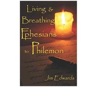 Living And Breathing Ephesians To Philemon (Living And Breathing The Epistles)