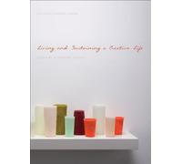 Living and Sustaining a Creative Life: Essays by 40 Working Artists
