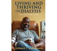 Living and Thriving on Dialysis: A Patients' guide to Health and Clarity