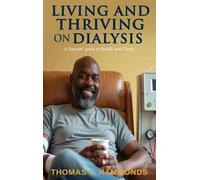 Living and Thriving on Dialysis: A Patients' guide to Health and Clarity