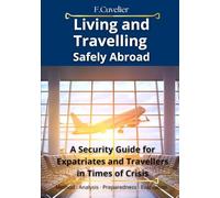 Living and Travelling Safely Abroad: A Security Guide for Expatriates and Travellers in Times of Crisis Method · Analysis · Preparedness · Evacuation